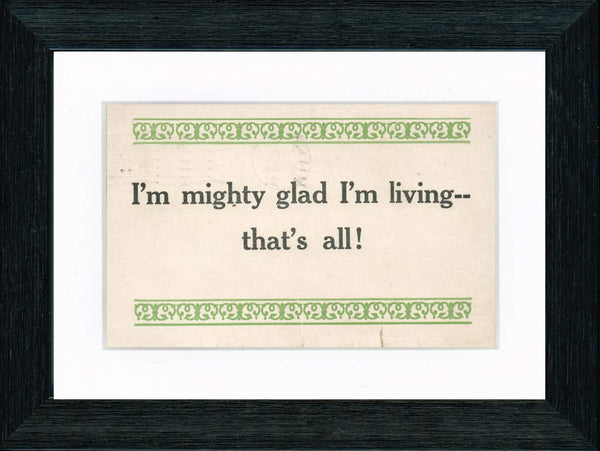 Vintage Postcard Front - Mighty Glad I'm Living!